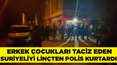 Erkek çocukları taciz eden Suriyeliyi linçten polis kurtardı