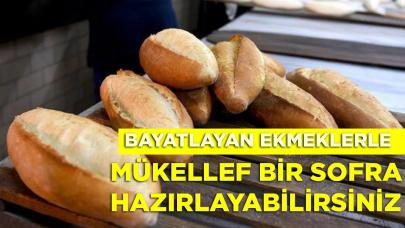 Bayatlayan Ekmeklerle Mükellef Bir Sofra Hazırlayabilirsiniz