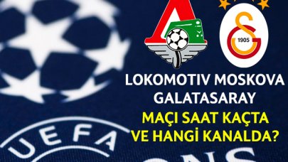 Lokomotiv Moskova - Galatasaray Şampiyonlar Ligi maçı saat kaçta ve hangi kanalda