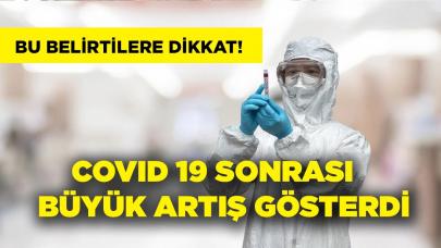 Covid-19 sonrasında büyük artış gösterdi! Bu belirtilere dikkat!