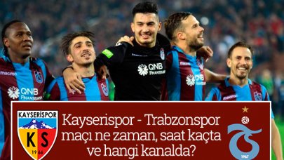 Kayserispor - Trabzonspor maçı saat kaçta ve hangi kanalda? İlk 11'ler...