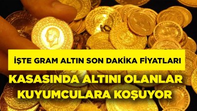 Kasasında altın olanlar kuyumculara koşuyor.. İşte gram altın son dakika fiyatları