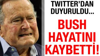 Baba Bush hayatını kaybetti