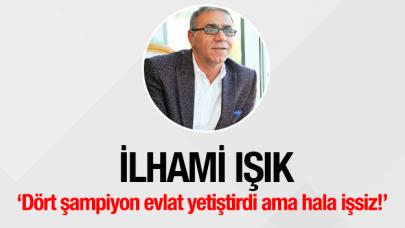 Dört şampiyon evlat yetiştirdi ama hala işsiz!