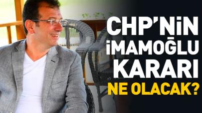 CHP'nin Ekrem İmamoğlu kararı ne olacak? Açıklama geldi...