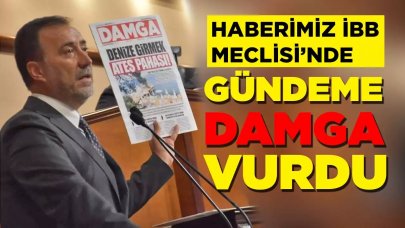 İBB Meclisi'ne haberlerimiz DAMGA vurdu