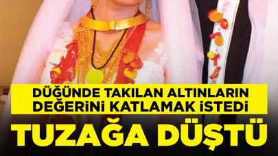 Düğünde takılan altınların değerini katlamak isterken tuzağa düştü