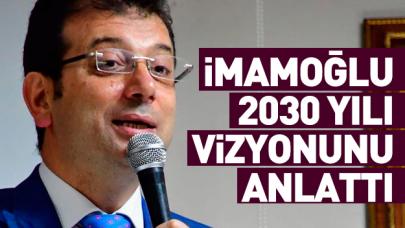 İmamoğlu vizyonunu açıkladı