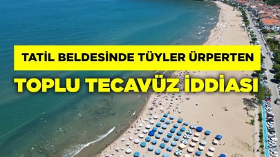 Tatil beldesinde tüyler ürperten toplu tecavüz iddiası