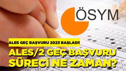 ALES GEÇ BAŞVURU 2023 başladı! Geç başvuru ücreti ne kadar, geç başvuru nasıl yapılır?