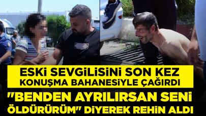 Son kez konuşmak istediği eski sevgilisine dehşeti yaşattı