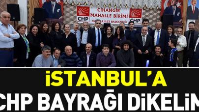 İstanbul'a CHP bayrağı dikelim