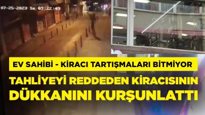 Tahliyeyi reddeden kiracısının dükkanını kurşunlattı