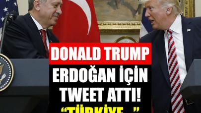 Donald Trump Twitter'da Erdoğan hakkında ne yazdı?