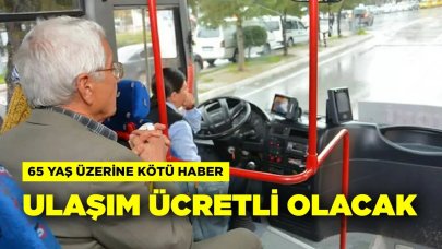 65 Yaş Üzerine Kötü Haber! Ulaşım Artık Ücretli Olacak