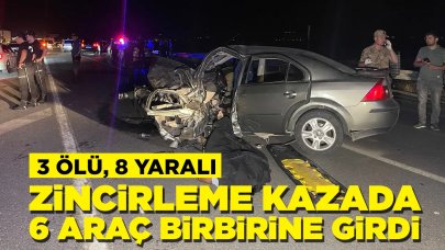 6 araç zincirleme kazaya karıştı: 3 ölü, 8 yaralı