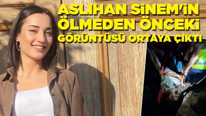 Sinem'in ölmeden önceki görüntüsü ortaya çıktı: Son sözü 'Baba' oldu