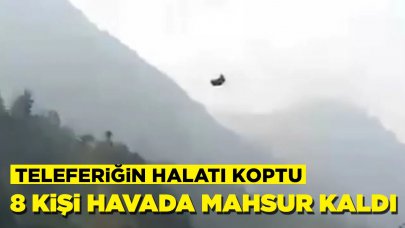 Teleferiğin halatı koptu: 8 kişi havada mahsur kaldı