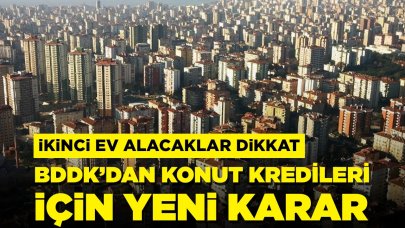 BDDK'dan konut kredileri için yeni düzenleme