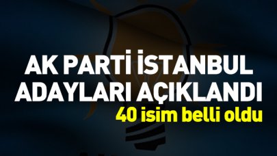 AK Parti İstanbul il ve ilçe belediye başkan adayları belli oldu