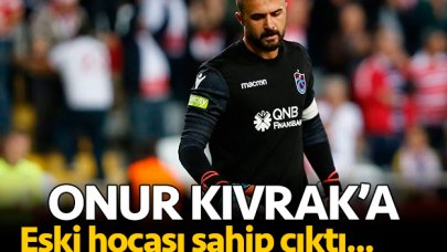 Onur Kıvrak'a eski hocası sahip çıktı