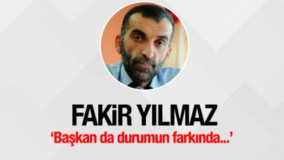 Başkan da durumun farkında...