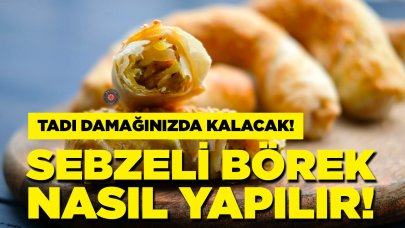 Sebzeli börek tarifi, nasıl yapılır?