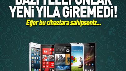 O telefonlar yeni yılda Whatsapp'ta çalışmıyor!