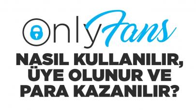 OnlyFans nedir, nasıl kullanılır ve para kazanılır? Nasıl OnlyFans modeli olunur?