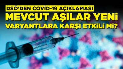 DSÖ'den Covid-19 açıklaması: Mevcut aşılar güvenli ve etkili mi?