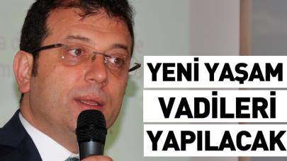 İmamoğlu'ndan yeni Yaşam Vadisi projeleri