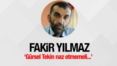 Gürsel Tekin naz etmemeli...