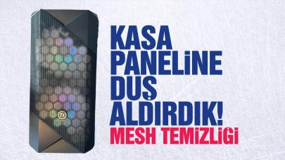 Mesh (meş) kasa paneli nasıl temizlenir?