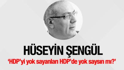 HDP’yi yok sayanları HDP’de yok saysın mı?