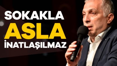 Sokakla asla inatlaşılmaz