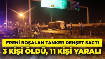 Freni boşalan tanker dehşet saçtı: 3 ölü, 11 yaralı