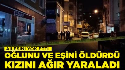 Emekli uzman çavuş dehşet saçtı: Eşini ve oğlunu öldürdü, kızını ağır yaraladı