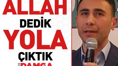 Allah dedik yola çıktık