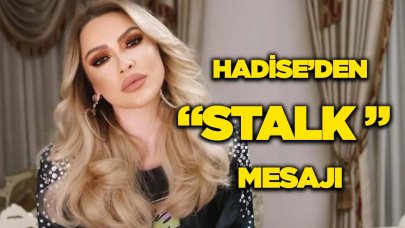 Hadise'den "stalk" paylaşımı kafaları karıştırdı