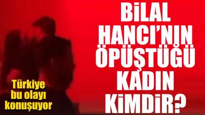 Bilal Hancı'nın öpüştüğü kadın kimdir, adı ne? Instagram hesabı ne?