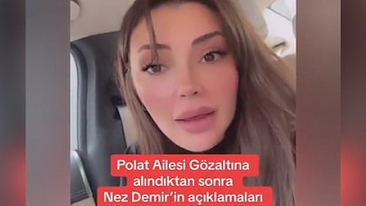 Nez Demir ilk kez konuştu! Gözaltına alındı mı?