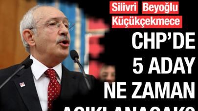 CHP'de 5 ilçenin belediye başkan adayları ne zaman açıklanacak?