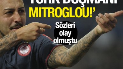 Kostas Mitroglou Türk düşmanı mı? O sözler şoke etmişti