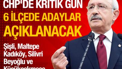 CHP'de 6 ilçenin belediye başkanı bugün açıklanacak