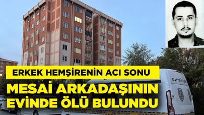 Erkek hemşire, mesai arkadaşının evinde ölü bulundu