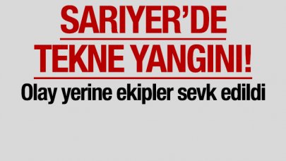 Sarıyer'de tekne yangını! Ölü veya yaralı var mı