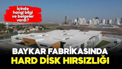 BAYKAR fabrikasında hard disk hırsızlığı!