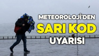 Meteoroloji'den "sarı kod" uyarısı