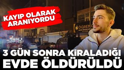 Kayıp olarak aranıyordu: 3 gün sonra kiraladığı evde ölü bulundu