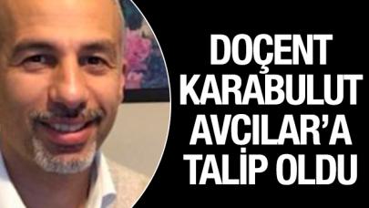 Doçent Karabulut Avcılar’a talip oldu